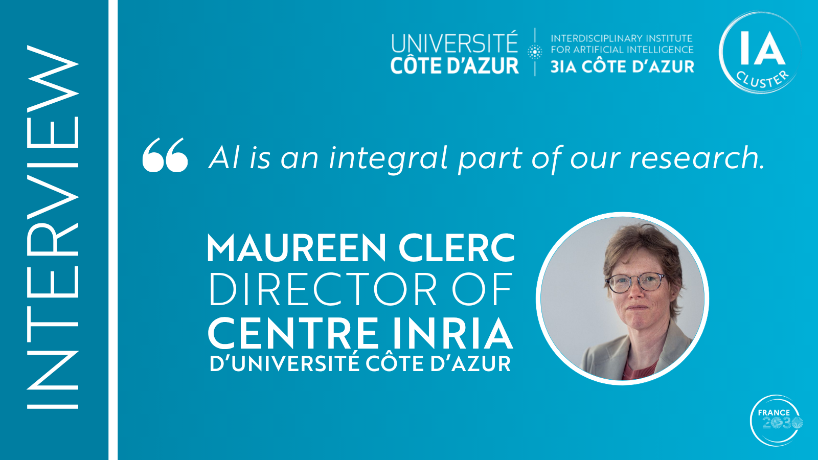 Interview de Maureen Clerc Directrice du Centre Inria d'Université Côte d'Azur membre du consortium 3IA Côte d'Azur